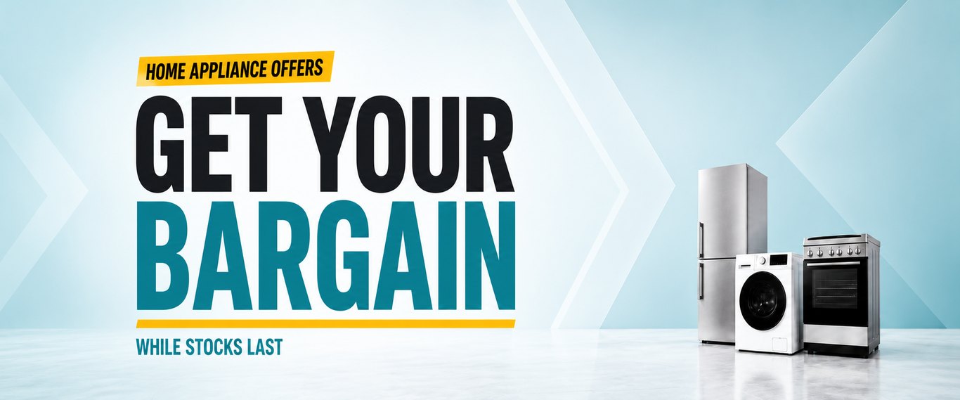 Home appliance offers — get your bargain, while stocks last.